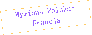 Pole tekstowe: Wymiana Polska-Francja